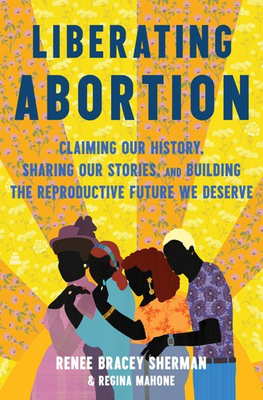 #ad Liberating Abortion: Claiming Our History Sharing Our Stories and Building... $5.19