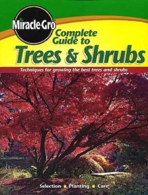 Complete Guide to Trees and Shrubs - Paperback By Miracle-Gro - GOOD