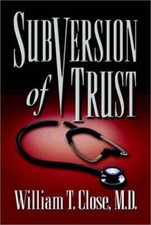 Subversion of Trust by William T. Close Hardcover New 