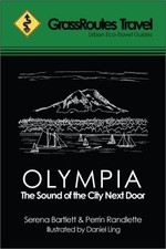 GRASSROUTES TRAVEL GUIDE TO OLYMPIA: THE SOUND OF THE CITY By Serena Bartlett