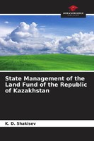 K. D. Shakisev | State Management Of The Land Fund Of The Republic Of Kazakhstan
