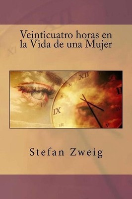 Veinticuatro horas en la Vida de una Mujer by Stefan Zweig (Spanish) Paperback B
