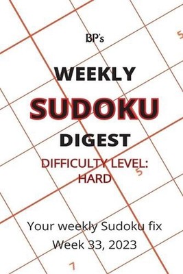 Bp's Weekly Sudoku Digest - Difficulty Hard - Week 33, 2023 by Benjamin Pritchar