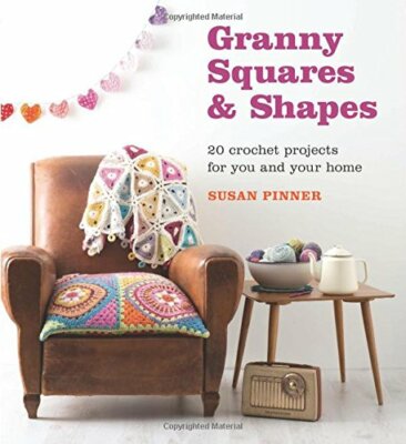 Granny Squares and Shapes: 20 Crochet Projects for You and Yo... by Susan Pinner