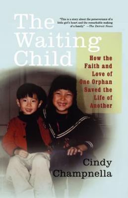 Waiting Child : How the Faith and Love of One Orphan Saved the Life of Anothe...
