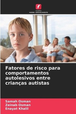 Fatores de risco para comportamentos autolesivos entre crianas autistas by Samah