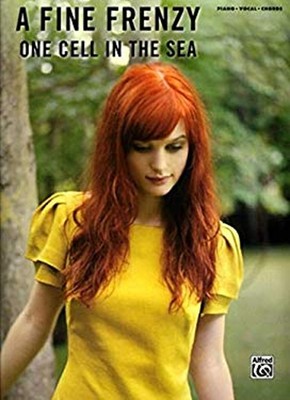 A Fine Frenzy -- One Cell in the Sea : Piano/Vocal/Chords A. Fine
