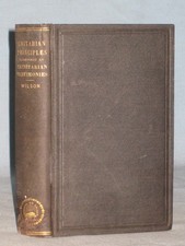 1869 BOOK UNITARIAN PRINCIPLES CONFIRMED BY TRINITARIAN TESTIMONIES BY J. WILSON