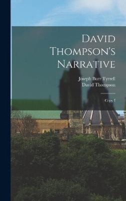 David Thompson's Narrative: Copy I by David Thompson
