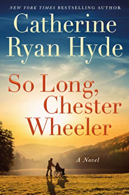 So Long, Chester Wheeler: A Novel - Paperback NEW Hyde, Catherine 01/01/2023
