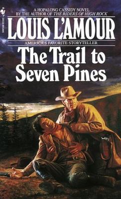 The Trail to Seven Pines: A Novel; Hopalong- paperback, 0553561782, Louis LAmour