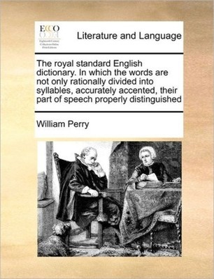 Perry - royal standard English dictionary. In which the words are not  - X555z