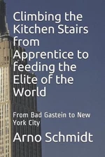 Climbing the Kitchen Stairs from Apprentice to feeding the Elite of the World: F