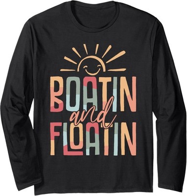 Boatin And Floatin Summer Vacation Lake Life Floating Long Sleeve Tshirt