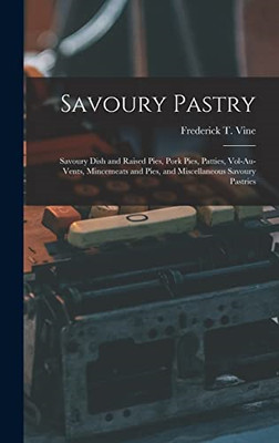 Savoury Pastry: Savoury  Dish and Raised Pies, Pork  Pi - Hardback NEW Vine, Fre