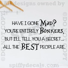 ALICE IN WONDERLAND HAVE I GONE MAD Quote Vinyl Wall Decal Lettering Sticker Art