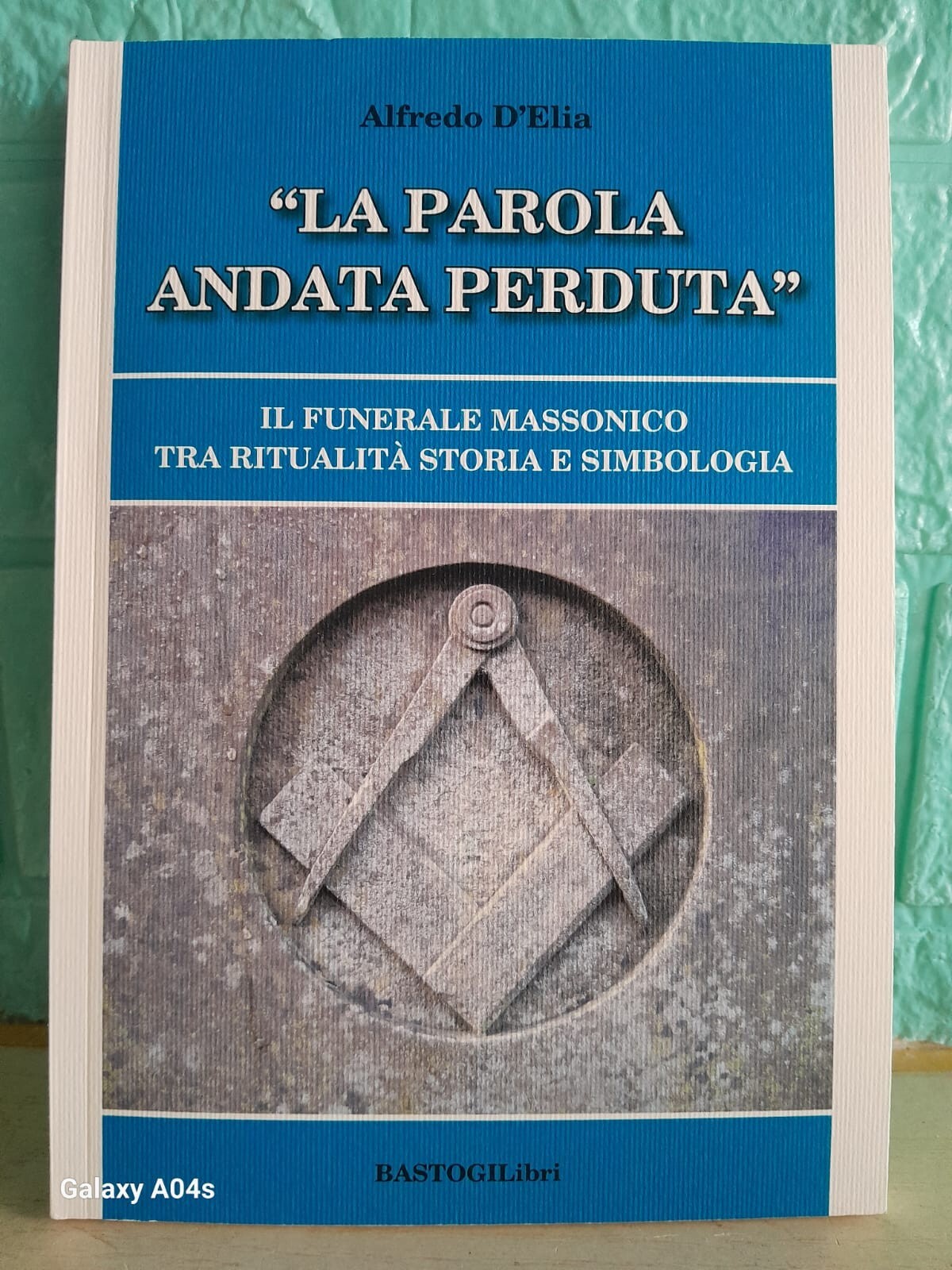 La Parola andata Perduta Funerale Massonico Ritualità Storia Simbologia A.D'elia