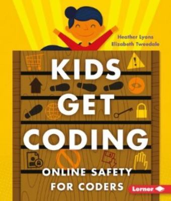 Online Safety for Coders (Kids Get Coding) - library Westgate, Alex|Tweedale...