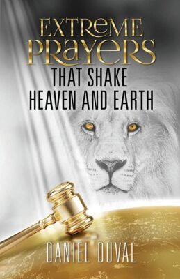 Extreme Prayers That Shake Heaven and Earth Paperback - 2021 by Daniel Duval