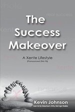 The Success Makeover: A Xente Lifestyle (Pronounced Zhin-Tā)