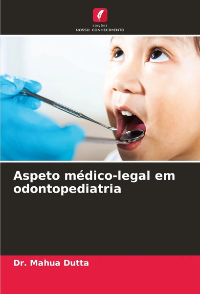Mahua Dutta | Aspeto MéDico-Legal Em Odontopediatria | Taschenbuch (2024)-image