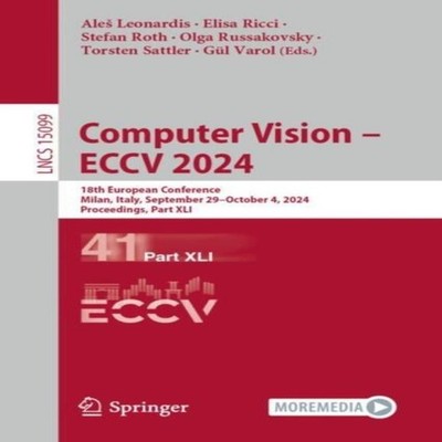 Computer Vision - ECCV 2024 18th European Conference Milan Italy