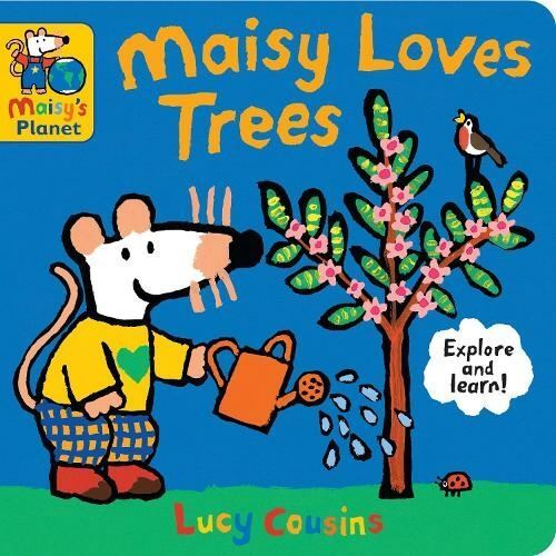 Maisy Loves Trees: A Maisy's Planet Book by Lucy Cousins Board book