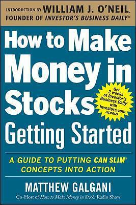 How to Make Money in Stocks Getting Started: A Guide to Putting CAN SLIM...