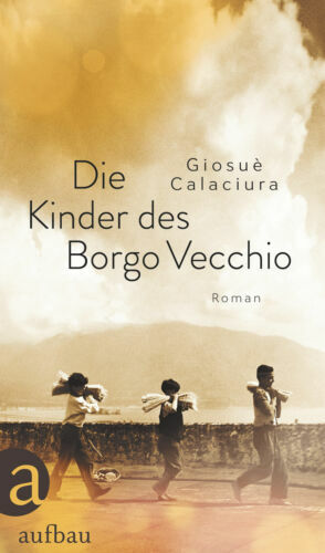 Roman Giosuè Calaciura - Die Kinder Des Borgo Vecchio,neu