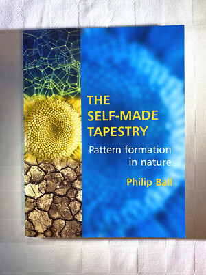 The Self-MadeTapestry: Pattern Formation in Nature, Philip Ball