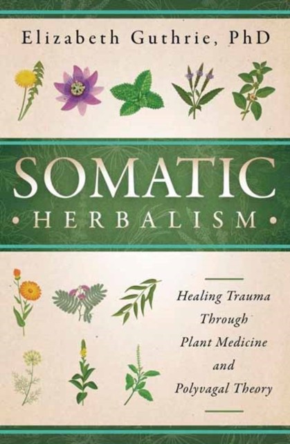 Somatic Herbalism by Elizabeth Guthrie Paperback - Image 5