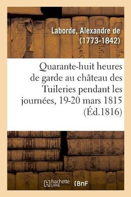Quarante-Huit Heures de Garde Au Chteau Des Tuileries Pendant Les Journes Des 19