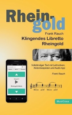 Klingendes Libretto - Rheingold: Richard Wagners Libretto mit Leitmotiven, WebAp