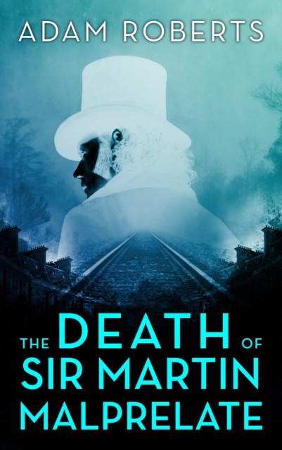 The Death Of Sir Martin Malprelate Adam Roberts - Image 4