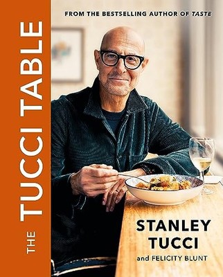 The Tucci Table by Stanley Tucci: Cooking with Fami by Felicity Blunt 1409158543