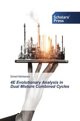 Soheil Mohtaram | 4E Evolutionary Analysis in Dual Mixture Combined Cycles