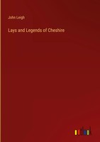 John Leigh | Lays And Legends Of Cheshire | Buch | Englisch (2023)