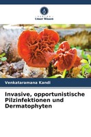 Invasive, Opportunistische Pilzinfektionen Und Dermatophyten Venkataramana Kandi