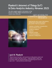 Plunkett's Internet of Things - Iot & Data Analytics Industry Almanac 2025 : ...