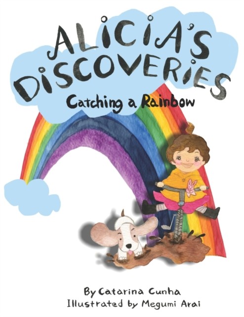 Alicia's Discoveries Catching a Rainbow by Catarina Cunha (Paperback Book)