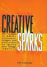 Creative Sparks 150+ Concepts Images & Exercises to Ignite your design ingenuity