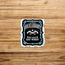 I'm Your Huckleberry Keep Calm  Say When Tombstone Quote Sticker 920