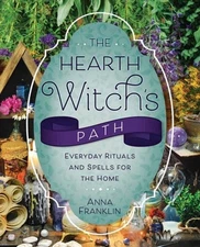 The Hearth Witch's Path: Everyday Rituals and Spells for the Home by Franklin