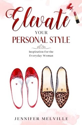 Elevate Your Personal Style: Inspiration for the Everyday Woman (Elevated Li...