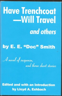 E.E. ''DOC'' SMITH Have Trenchcoat -- Will Travel. 1st ed. 2001. HC/dj. Detective