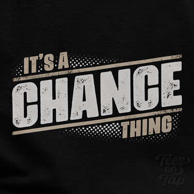 IT'S A CHANCE THING T-SHIRT name surname funny family gift idea
