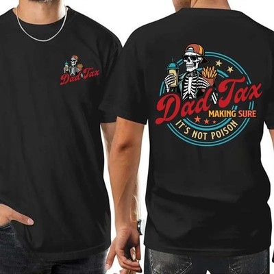 Dad Tax Making Sure It's Not Poison Fathers Day Shirt, Funny Dad Shirt