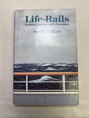 Life-Rails Holding Fast to God's Promises by Scott Walker