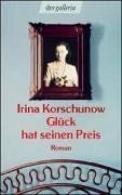 Glück hat seinen Preis: Roman von Irina Korschunow | Buch | Zustand gut