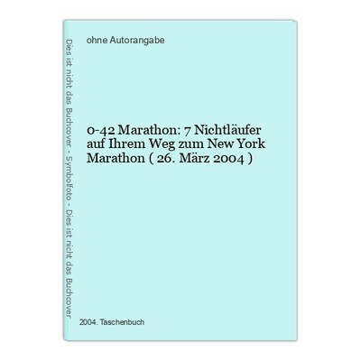 0-42 Marathon: 7 Nichtläufer auf Ihrem Weg zum New York Marathon ( 26. März 2004